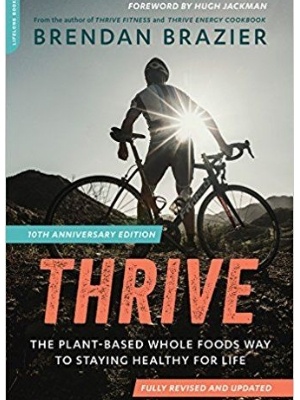 Thrive: The Plant-Based Whole Foods Way to Staying Healthy For Life